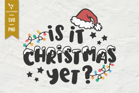 Is It Christmas Yet: Charming Graphics for Holiday Projects
