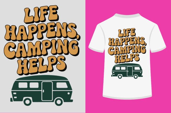 Life Happens, Camping Helps-01: A Versatile T-Shirt Design Graphic