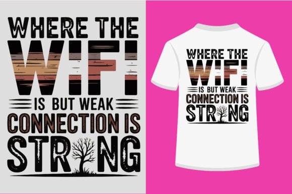 Where the Wifi is but Weak Connection is: A Versatile Graphics Asset for T-Shirt Designs